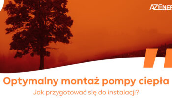 Optymalny montaż pompy ciepła: jak przygotować się do instalacji? - AZEnergia - Fotowoltaika - Pompy Ciepła - Klimatyzacja - Rekuperacja - Łuków