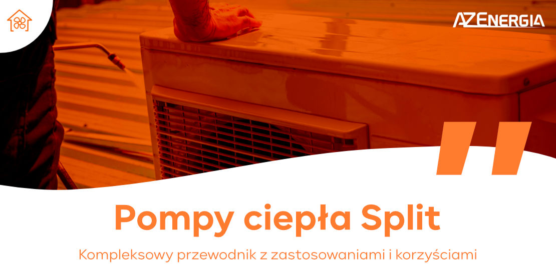 Pompy ciepła Split: Kompleksowy przewodnik z zastosowaniami i korzyściami - AZEnergia - Fotowoltaika - Pompy Ciepła - Klimatyzacja - Rekuperacja - Łuków