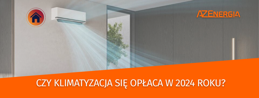 Czy Klimatyzacja się Opłaca w 2024 Roku? 2 Czy Klimatyzacja się Opłaca w 2024 Roku? - AZEnergia - Fotowoltaika - Pompy Ciepła - Klimatyzacja - Rekuperacja - Łuków